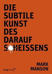 Die subtile Kunst des darauf Scheißens