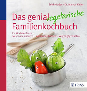 Das genial vegetarische Familienkochbuch